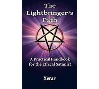 The Lightbringer's Path: A Practical Handbook for the Ethical Satanist