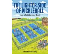 The Lighter Side of Pickleball: From a Neighborhood Court