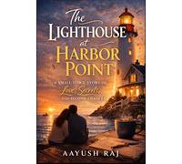 The Lighthouse at Harbor Point: A Small-Town Story of Love, Secrets, and Second Chances