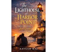 The Lighthouse at Harbor Point: A Small-Town Story of Love, Secrets, and Second Chances
