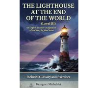 The Lighthouse at the End of the World (Level B1): An English Learner's Adaptation of the Story by Jules Verne | Includes Glossary and Exercises
