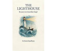 THE LIGHTHOUSE Be your own Guardian Angel