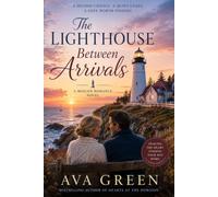 The Lighthouse Between Arrivals: An emotionally rich later-in-life romance about second chances and healing after heartbreak. (A Short Romance Read Series)