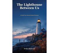 The Lighthouse Between Us: A Small-Town Second-Chance Romance (Harbor Lights Romance)