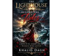 THE LIGHTHOUSE BEYOND THE TIDES: A Novel of Sea, Memory, and the Women Who Listen