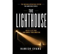 THE LIGHTHOUSE: Build a Life That Can Handle Your Ambition