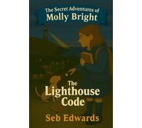 The Lighthouse Code (The Secret Adventures of Molly Bright Colour Edition)