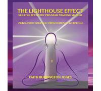 The Lighthouse Effect Skillful Recovery Program Training Manual: Practicing Your Way From Survival to Revival