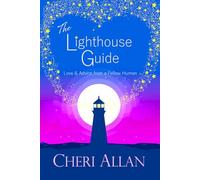 The Lighthouse Guide: Love and Advice from a Fellow Human