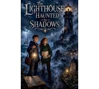 The Lighthouse Haunted by Shadows: 15 (Scary Bedtime Stories for Kids)