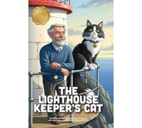 The Lighthouse Keeper's Cat:: A Soothing Story of Friendship, Daily Rhythms, and Finding Safety in the Heart of the Storm (Ages 3-7)