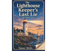 The Lighthouse Keeper's Last Lie: Guess Who is the Killer: A Traditional Fair-Play Cozy Mystery (THE PROCESS OF ELIMINATION MYSTERIES: Bea Calloway Fair-Play Puzzle Series)