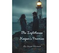 The Lighthouse Keeper's Promise: A Love Story Born on the Edge of the Sea