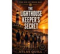 The Lighthouse Keeper's Secret: A Six of Wren Bay Mystery