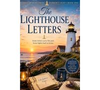 The Lighthouse Letters-Book-1: Some Letters carry the past. Some lights lead us home (Harbor's Light Series -Stories of Hope from Harbor's Light • Book One)
