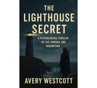 The Lighthouse Secret: A Psychological Thriller of Lies, Murder, and Redemption