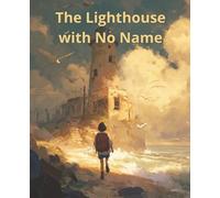 The Lighthouse with No Name: A Wide-Ruled Notebook for Brave Dreamers