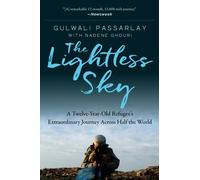The Lightless Sky: A Twelve-Year-Old Refugee's Extraordinary Journey Across Half the World
