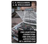The Lightning Conductor: The Strange Adventures Of A Motor-car (ebook)