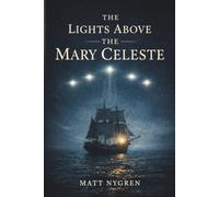 The Lights Above The Mary Celeste: The Recovered Journal of Captain Benjamin Briggs