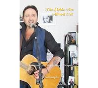 The Lights Are Almost Out: - Poems of Love, Hope, Rage & Despair -