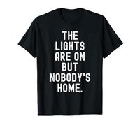 The Lights Are on but Nobodys Home Witty Sarcástico Cita Camiseta
