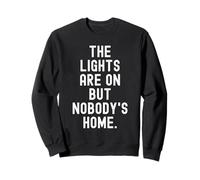 The Lights Are on but Nobodys Home Witty Sarcástico Cita Sudadera