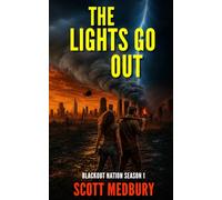 The Lights Go Out: Blackout Nation EMP Thriller- Complete Season 1 (Blackout Nation: Novel Length Volumes)