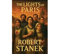 The Lights of Paris: A Tale of Love, Revolution, and the Fight for a Better World (Timeless Voices)