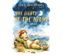 The Lights of the Night: A gentle bedtime story about nature, wonder, and the beauty of the night (Leo’s Adventures)