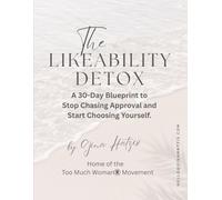 The Likability Detox: A 30-Day Blueprint to Stop Living for Approval