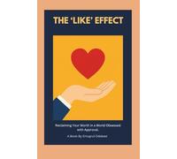 The ‘Like’ Effect: Reclaiming Your Worth in a World Obsessed with Approval