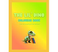 The Lil' Dino Coloring Book: color and design your own dinosaur!