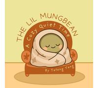 The Lil Mungbean: A Cozy Quiet Time: 1 (The Lil Mungbean & Friends)