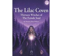 The Lilac Coven: Thirteen Witches of the Female Soul