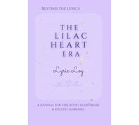 The Lilac Heart Era: Lyric Log; Beyond the Lyrics series: A Journal for Girlhood, Heartbreak & English Learning