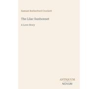 The Lilac Sunbonnet: A Love Story