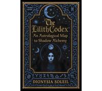 The Lilith Codex: An Astrological Map to Shadow Alchemy