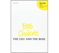 The Lily and the Rose: SS vocal score by Bob Chilcott (Composer) (9-Jan-2003) Sheet music