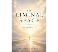 The Liminal Space: Navigating Hospice Care and the End of Life