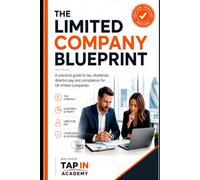 The Limited Company Blueprint: A Practical Guide to Tax, Dividends, Director Pay and Compliance for UK Limited Companies