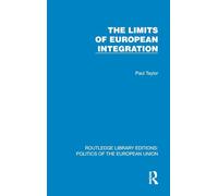 The Limits of European Integration (Routledge Library Editions: Politics of the European Union)