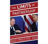 The Limits of Partnership: U.S.-Russian Relations in the Twenty-First Century - Updated Edition