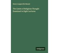 The Limits of Religious Thought Examined in Eight Lectures