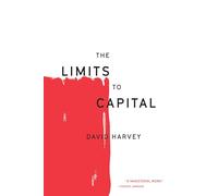 The Limits to Capital (The Essential David Harvey)