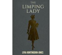 The Limping Lady: Based on the True Story of America's Most Decorated Female Spy (Forgotten Heroines of World War Two)