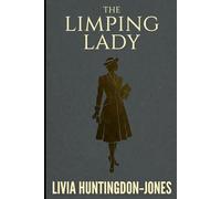The Limping Lady: Based on the True Story of America's Most Decorated Female Spy (Forgotten Heroines of World War Two)