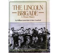 The Lincoln Brigade: A Picture History