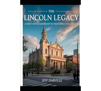 The Lincoln Legacy: Christian Leadership in Western Civilization (The Constantine Doctrine)