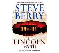 The Lincoln Myth: An utterly thrilling and gripping action adventure novel from the New York Times bestselling author (Cotton Malone)